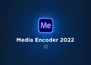 Tải ADOBE MEDIA ENCODER 2024 Link Google [Đã Test 100%] và Hướng Dẫn Cài Đặt Full