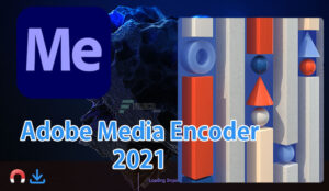 Tải ADOBE MEDIA ENCODER 2024 Link Google [Đã Test 100%] và Hướng Dẫn Cài Đặt Full